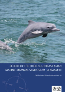 Report of the Third Southeast Asian Marine Mammals Symposium (SEAMAM III) – TS No. 32